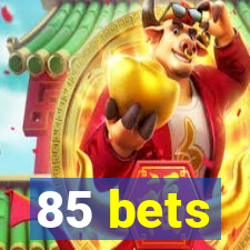 85 bets